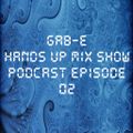 Hands Up Mix Show Podcast Episode 02 mixed by Gab-E (2021) 2022-01-12