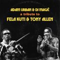 Adam Urban & DJ Magič - A Tribute to Fela Kuti & Tony Allen