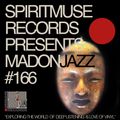 Spiritmuse Records presents: MADONJAZZ #166