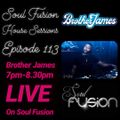 Brother James - Soul Fusion House Sessions - Episode 113