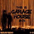 This Is GARAGE HOUSE #13 - November 2018