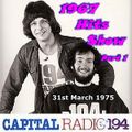 Capital Radio London =>> The 1967 Hits Show w. Roger Scott & Kenny Everett <<= 31st March 1975