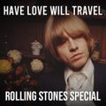 Have Love Will Travel #10 Rolling Stones Special w/ John the Revelator + Lord Oscillator