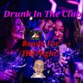 Drunk In The Club 34 Ready For The Night! (vocal house 11/11/22)