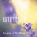 [UNRUSH] 033 - Unrushed by Fingers In The Noise