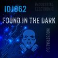 IDJ062: Found in the Dark