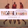Saint Evo's Talking Drums Ep. 21