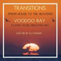 Transitions (From House To The Heavens) - Voodoo Ray (Classic House Dedication Mix)  