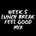 DJ Rich4Real - Lunch Break: Feel Good Mix (Week 5)