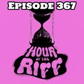 Hour Of The Riff - Episode 367
