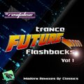 Trance Future Flashbacks (Modern Remixes Of Classics) (Mixed By Revitalise) Vol 1
