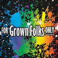 GROWN FOLKS FRIDAYS - FIVE