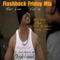 Flashback Friday Mix Vol 41 Live Vicente Intro Rap-R&B-Old School-Party Club Dj Lechero de Oakland