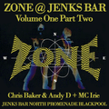 Zone @ Jenks Bar Blackpool Volume One with DJ Chris Baker & Andy D + MC Irie Part Two