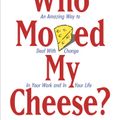 Who Moved My Cheese by Spencer Johnson