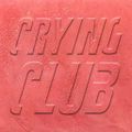 Crying Club 08-12-20