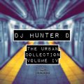 DJ Hunter D: The Urban Collection Volume IV - @DJHunterD_