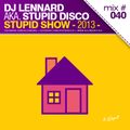 Dj Lennard aka. Stupid Disco - Stupid Show 040