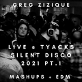 Greg Zizique - Live Tyacks Silent Disco Oct 2021 - Pt.1 Mashups & EDM