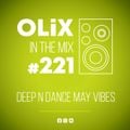 OLiX in the Mix - 221 - Deep n Dance May Vibes
