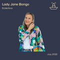 Lady Jane Bongo Presents Ecléctica | July 2022