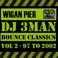 DJ 3MAN - Wigan Pier Bounce Classics Volume 02 (1997 - 2002) 2016