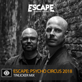 Tinlicker – Escape: Psycho Circus 2018 Mix
