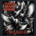 448 - When Doves Die - The Hard, Heavy & Hair Show with Pariah Burke