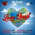 Love Quest Riddim Mix (DJ Kanji)