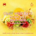 ONLY WEEKDAYS PODCAST #25 (SUMMER EDITION 2019) [Mixed by Nelver]