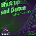 Shut up and Dance (Cascada Special)