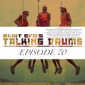 Saint Evo's Talking Drums Ep. 70