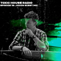Toxic House Radio Ep. 19: JOXION Guest Mix