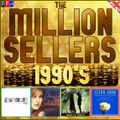 THE MILLION SELLERS : THE 1990'S