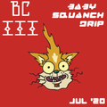 BcIII - Baby Squanch Drip Livestream 7-11-20