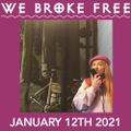 12.01.21 - The Return of We Broke Free