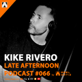 Abel Ortiz @ Late Afternoon Podcast #066 - Guest Dj - Kike Rivero