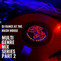 DJ RAWZI AT THE MASH HOUSE MULTI GENRE MIX PART 2