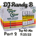 DJ Randy B- Top 40 Mix 7-24-22 Part 2