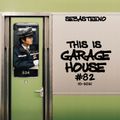 This Is GARAGE HOUSE #82 'This Is Why GARAGE Is The Best!' - 10-2021