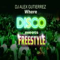 Where Disco meets Freestyle by DJ Alex Gutierrez
