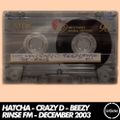 Hatcha, Crazy D & Beezy - Rinse FM - December 2003