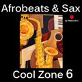 Afrobeats and Sax Cool Zone 6 (Asake, Johnny Grille, Simi, Adekunle Gold, Sade, Chris brown  & more)