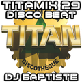 TITAMIX 29 - DISCO BEAT (DJ BAPTISTE)