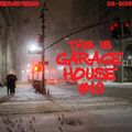 This Is GARAGE HOUSE #18 - February 2019