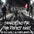 Searching For The Perfect Beat (The Old Skool/Nu School Hybrid Mix) 40 Years of Breaks and Electro