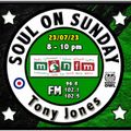 Soul On Sunday Show 23/07/23 Tony Jones on MônFM Radio * S O U L * S A T I S F A C T I O N *