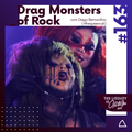 #163 Drag Monsters of Rock