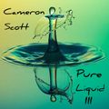 Pure Liquid III - A Scott & Cameron Collab