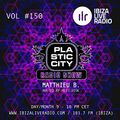 Plastic City Radio show Vol. #150 by Matthieu B.